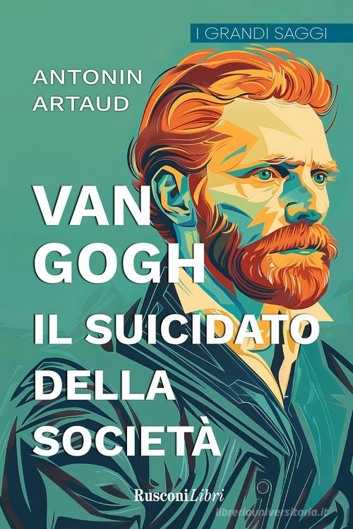 Van Gogh. Il suicidato della società di Antonin Artaud edito da Rusconi Libri