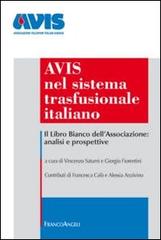 Avis nel sistema trasfusionale italiano. Il libro bianco dell'associazione: analisi e prospettive edito da Franco Angeli