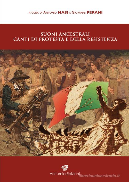 Suoni ancestrali, canti di protesta e della resistenza edito da Volturnia Edizioni