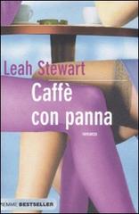 Caffè con panna di Leah Stewart edito da Piemme