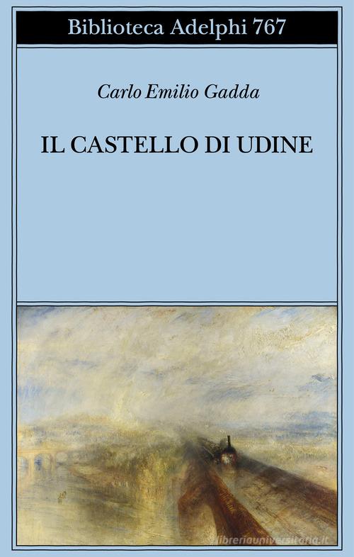 Libro Il castello di Udine di Carlo Emilio Gadda Biblioteca Adelphi di Adelphi