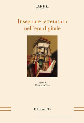 Insegnare letteratura nell'era digitale edito da Edizioni ETS