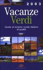 Vacanze verdi. Guida al turismo rurale italiano di qualità di Anna Mossini edito da Il Sole 24 Ore Edagricole