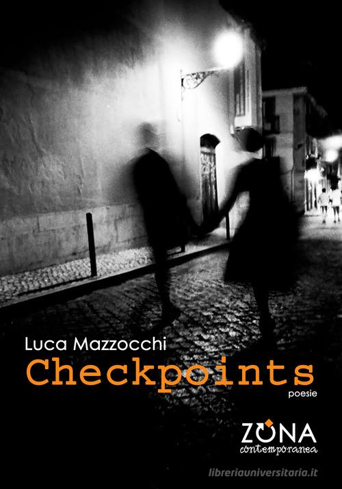 Checkpoints di Luca Mazzocchi edito da Zona