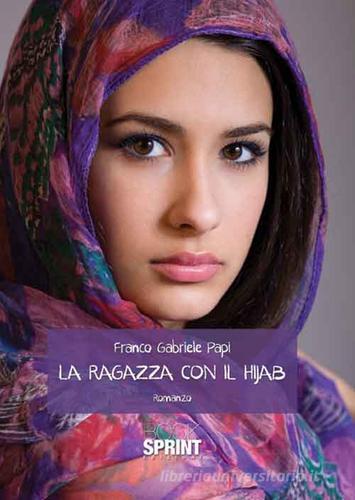La ragazza con il Hijab di Franco G. Papi edito da Booksprint