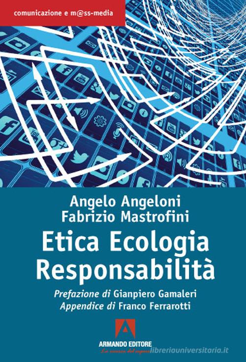 Etica ecologia responsabilità di Angelo Angeloni, Fabrizio Mastrofini edito da Armando Editore
