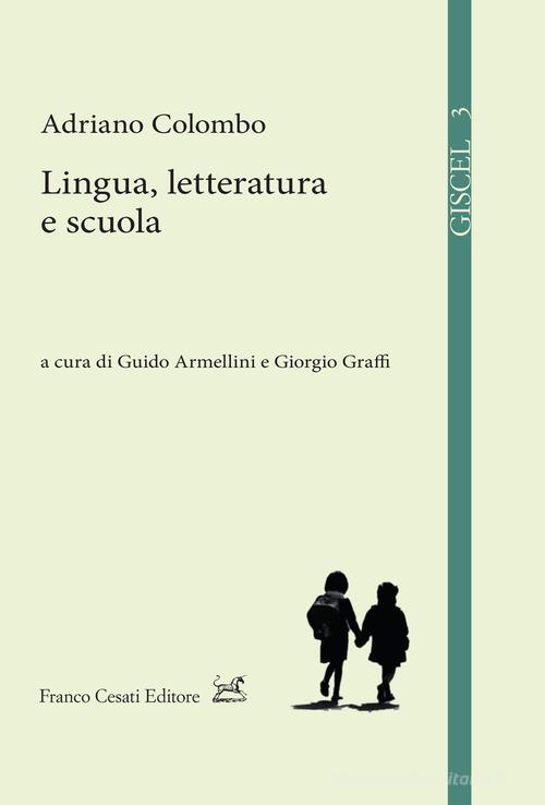 Lingua, letteratura e scuola di Adriano Colombo edito da Cesati