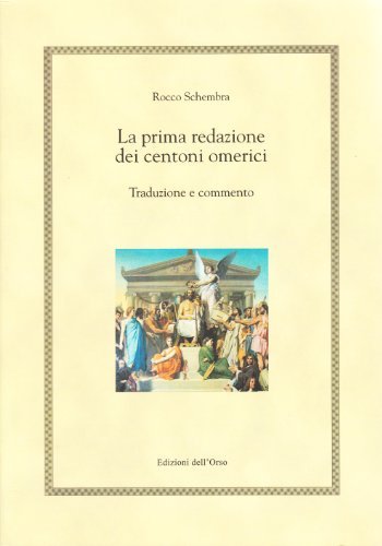 La prima redazione dei centoni omerici. Traduzione e commento di Rocco Schembra edito da Edizioni dell'Orso
