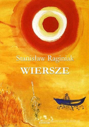 Poesie di Stanislaw Raginiak edito da LietoColle