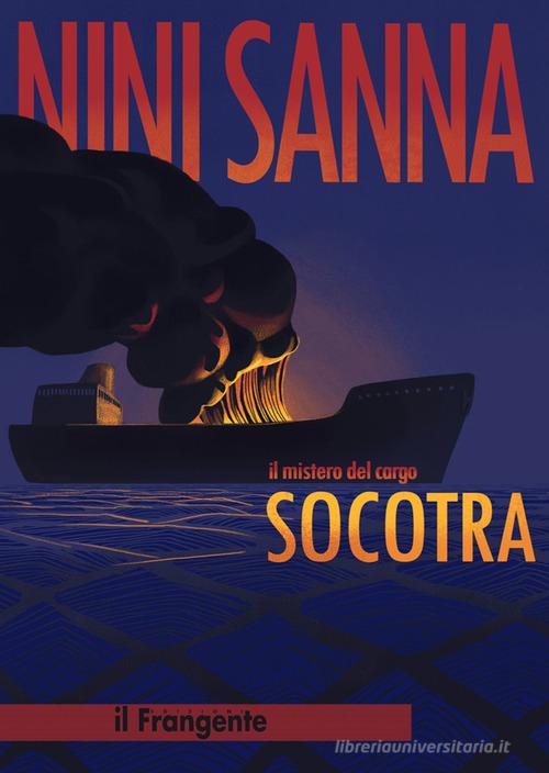 Il mistero del cargo Socotra. Nuova ediz. di Nini Sanna edito da Edizioni Il Frangente