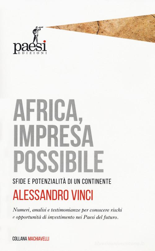Africa, impresa possibile. Sfide e potenzialità di un continente di Alessandro Vinci edito da Paesi Edizioni
