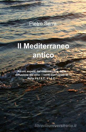 Il mediterraneo antico di Pietro Serra edito da ilmiolibro self publishing