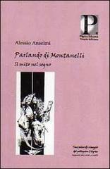 Parlando di Montanelli. Il mito nel sogno di Alessio Anselmi edito da Pilgrim