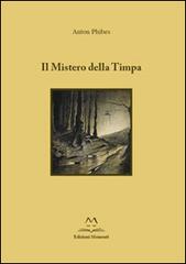 Libro Il mistero della Timpa di Anton Phibes di Edizioni Momenti-Ribera