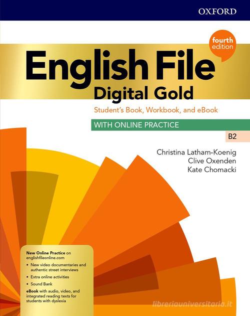 English file. Digital gold B2. Student's book. Woorkbook. With key. Per le Scuole superiori. Con e-book. Con espansione online edito da Oxford University Press