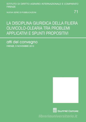 La disciplina giudirica della filiera olivicolo-olearia tra problemi applicativi e spunti propositivi edito da Giuffrè
