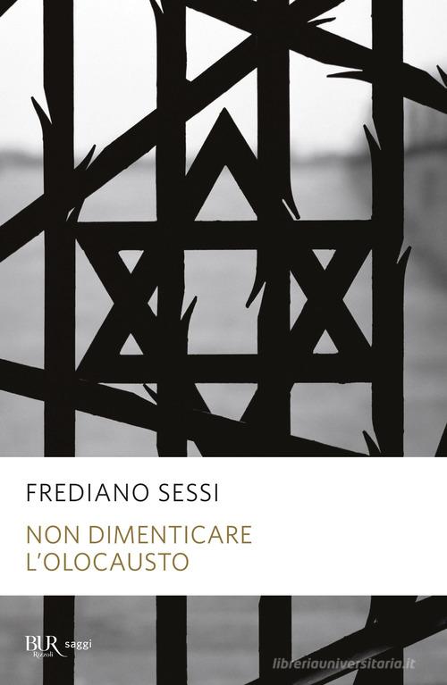 Non dimenticare l'Olocausto di Frediano Sessi edito da Rizzoli
