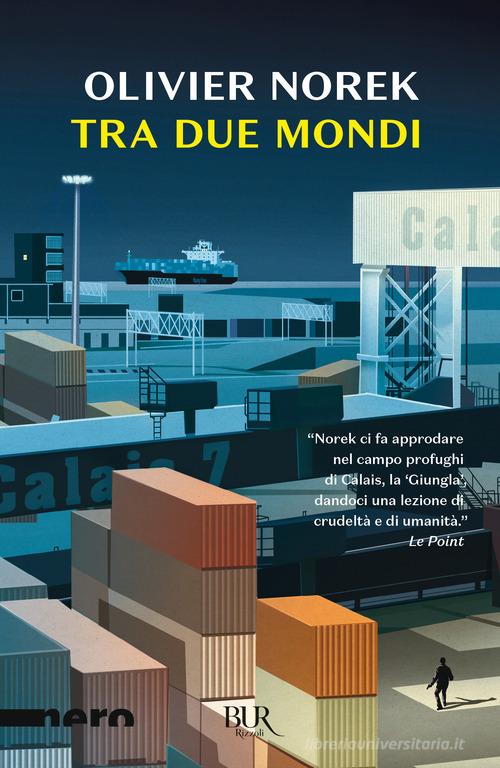 Tra due mondi di Olivier Norek edito da Rizzoli