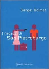 I ragazzi di San Pietroburgo di Sergej Bolmat edito da Rizzoli