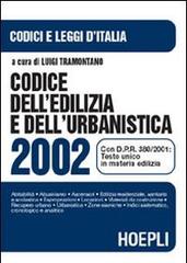 Codice dell'edilizia e dell'urbanistica 2002 edito da Hoepli
