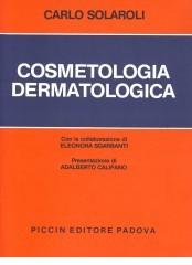 Cosmetologia dermatologica di Carlo Solaroli edito da Piccin-Nuova Libraria