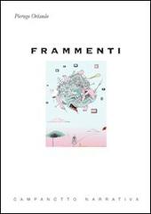 Libro Frammenti di Pierugo Orlando Zeta narrativa. Prosa ital. contemporanea di Campanotto