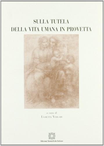 Sulla tutela della vita umana in provetta edito da Edizioni Scientifiche Italiane