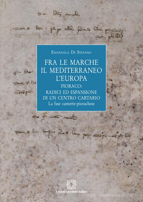 Fra le Marche, il Mediterraneo, l'Europa di Emanuela Di Stefano edito da Edizioni Scientifiche Italiane