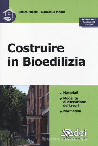 Costruire in bioedilizia di Enrico Micelli, Donatella Magni edito da DEI