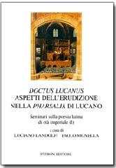 Doctus Lucanus. Aspetti dell'erudizione nella Pharsalia di Lucano edito da Pàtron