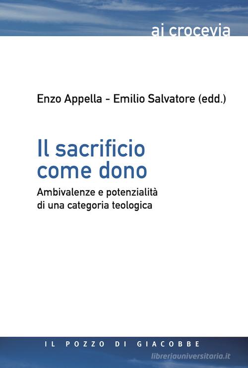 Il sacrificio come dono. Ambivalenze e potenzialità di una categoria teologica edito da Il Pozzo di Giacobbe