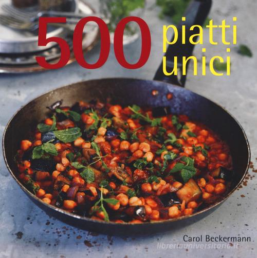 500 piatti unici di Carol Beckerman edito da Il Castello