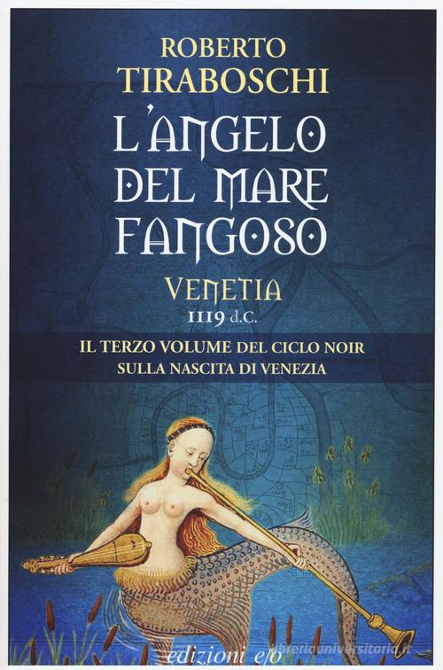 L' angelo del mare fangoso. Venetia 1119 d.C. vol.3 di Roberto Tiraboschi edito da E/O