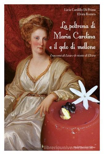 La poltrona di Maria Carolina e il gelo di mellone di Licia Cardillo Di Prima, Elvira Romeo edito da Flaccovio Dario