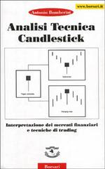 Analisi tecnica Candiestick. Interpretazione dei mercati finanziari e tecniche di trading di Antonio Bomberini edito da Borsari