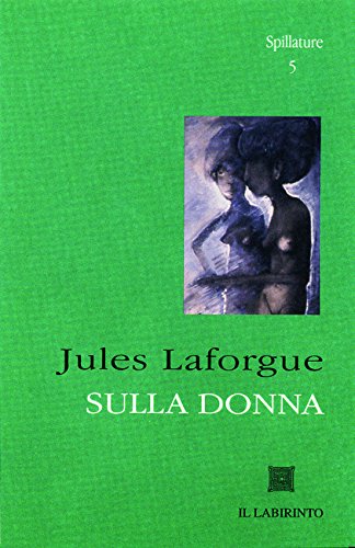 Sulla donna di Jules Laforgue edito da Il Labirinto