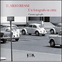 Ilario Bessi. Un fotografo in città. 1946-1980. Ediz. illustrata edito da Edizioni Minimocomunemultiplo