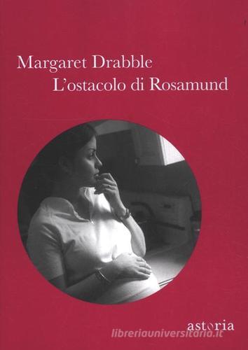 L' ostacolo di Rosamund di Margaret Drabble edito da Astoria