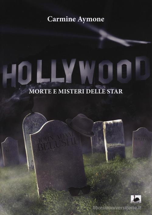 Hollywood. Morte e misteri delle star di Carmine Aymone edito da Maria Margherita Bulgarini