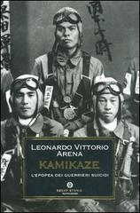 Kamikaze. L'epopea dei guerrieri suicidi di Leonardo V. Arena edito da Mondadori