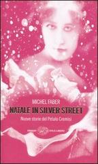 Natale in Silver street. Nuove storie del petalo cremisi di Michel Faber edito da Einaudi