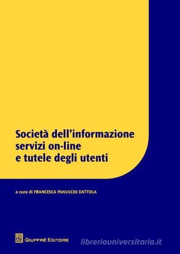 Società dell'informazione servizi on-line e tutele degli utenti edito da Giuffrè