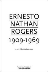 Ernesto Nathan Rogers 1909-1969 edito da Franco Angeli