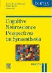 Cognitive neuroscience perspective on synaesthesia edito da Elsevier