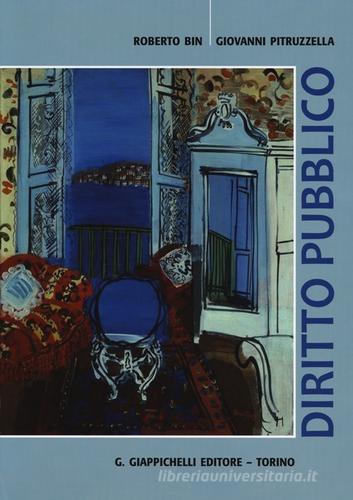 Diritto pubblico. Percorso 1: l'organizzazione dei poteri pubblici-Percorso 2: atti pubblici e tutela dei diritti. Con aggiornamento online di Roberto Bin, Giovanni Pitruzzella edito da Giappichelli