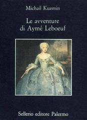 Le avventure di Aymé Leboeuf di A. Michail Kuzmin edito da Sellerio Editore Palermo