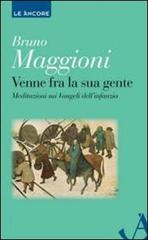 Venne fra la sua gente. Meditazione sui Vangeli dell'infanzia di Bruno Maggioni edito da Ancora