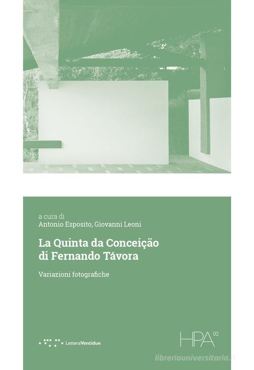 La Quinta da Conceição di Fernando Távora. Variazioni fotografiche edito da LetteraVentidue