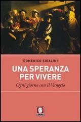 Una speranza per vivere. Ogni giorno con il Vangelo di Domenico Sigalini edito da Lindau