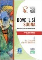 Dove'l sì suona. Per le Scuole superiori. Con espansione online vol.3 di Claudio Marazzini, Simone Fornara, Luca Daino edito da D'Anna